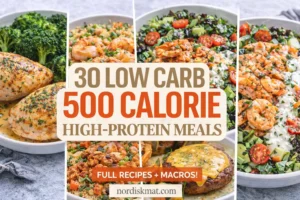 30Low-Carb 500-Calorie High-Protein Meals